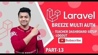 Multi Auth in Laravel | Teacher Dashboard Setup | Logout