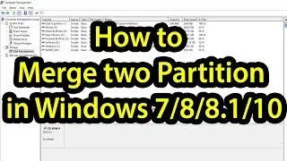 How to merge two partitions in windows 7/8/8.1/10.