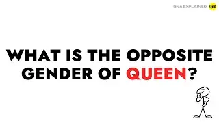 What is the opposite gender of queen ? || QnA Explained