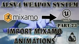 Make a TPS with ALSv4 in UE4 - Weapon System - #23 - Importing Mixamo Animations