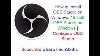 How to install OBS Studio on Windows? Install OBS Studio on Windows | Configure OBS Studio