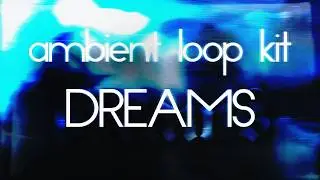 [free] Ambient Loop Kit | Sample Pack 