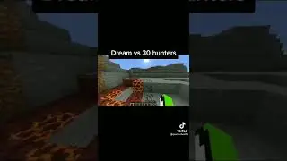 Dream vs 30 hunters