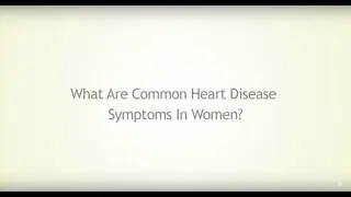What Are the Most Common Heart Disease Symptoms for Women?