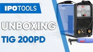 👨‍🏭 IPOTOOLS TIG 200PD  |  UNBOXING