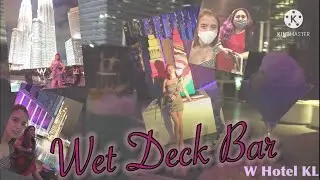 W Hotel Kuala Lumpur - Wet Deck bar @ Last Day of RMCO