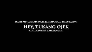 HEY, TUKANG OJEK (COVER BY SYARIF MUHAMAD BAGIR DAN MUHAMMAD IRFAN FATONI)