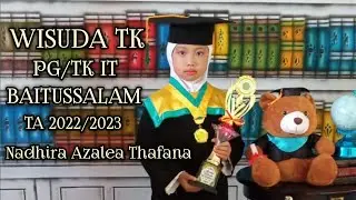 Wisuda TK Nadhira || Haflah Akhirussanah PG/TK IT Baitussalam TA 2022/2023