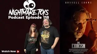 Nightmare Toys Podcast Episode 118 | The Exorcism