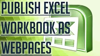 [Free Excel Tutorial] PUBLISH EXCEL WORKBOOK AS WEBPAGES - Full HD