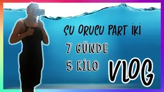 7 GÜNDE 5 KİLO VERDİM I SU ORUCU PART 2 I CLICKBAIT DEĞİL! I KDN