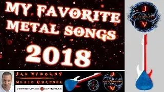 MY FAVORITE METAL SONGS (2018) - Moje oblíbené Metalové songy za rok (2018)