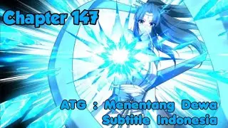 ATG : Menentang Dewa Chapter 147 Sub Indo