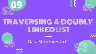 Implementing and Traversing a Doubly Linked List | Data Structures in C