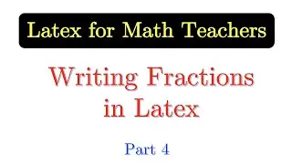Latex Tutorial 1.04: Writing Fractions in Latex [with English subtitles]