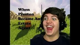 Remember When Preston Became an Estate Agent?!?!?!