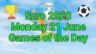 Euro 2020 ⚽ Monday 21June Match Schedule ,Daily fixture ,Games of the day 