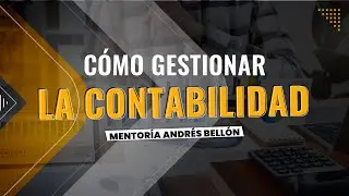 Como gestionar la contabilidad- Mentoría - Importaciones Andrés Bellón