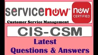 Part#9:ServiceNow (CIS-CSM) : Certified Implementation Specialist - Customer Service Management-Q&A