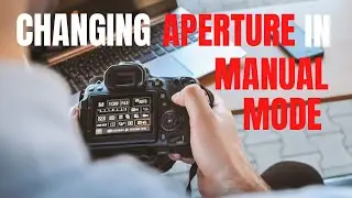 How to Change the Aperture in Manual Mode in a DSLR