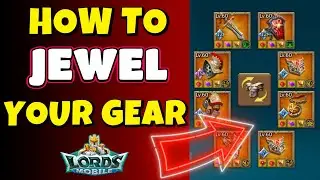 How To Jewel Your Gear Correctly In Lords Mobile
