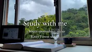 2 HOURS - STUDY WITH ME on a cloudy day ☁️ | Pomodoro 50/10 | River forest sound