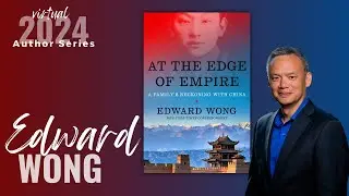 Author Series | Edward Wong | At the Edge of Empire