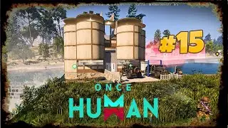 Once Human прохождение 15 часть переезд на другую локацию