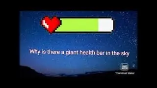 Why is There A Giant Health Bar In The Sky?