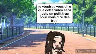 petite video pour vois dire des chose  (gacha life)