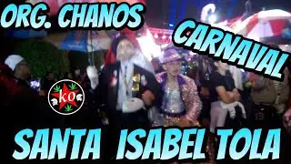 Carnaval Santa Isabel Tola, Org Chanos