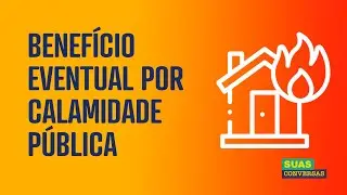BENEFÍCIO EVENTUAL POR CALAMIDADE PÚBLICA