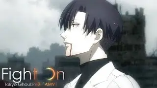 Tokyo Ghoul:Re2「AMV」 Fight On