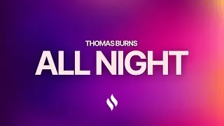 Thomas Burns - All Night (Lyric Video)