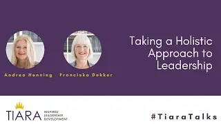 Tiara Talks | Why a holistic approach is important in leadership