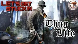LGSI - THUG LIFE / WATCH_DOGS