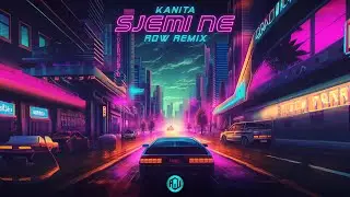 Kanita - Sjemi Ne (ROW Remix)