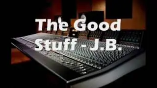 The Good Stuff - J.B.