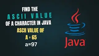 Java Program to Find ASCII Value of a Character | Easy Explanation with Example 
