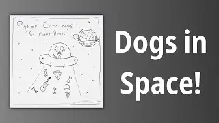 Paper Ceilings // Dogs in Space!