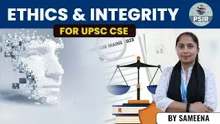 UPSC CIVIL SERVICE EXAMINATION (CSE) - Ethics & Integrity: The Cornerstones of a Civil Servant