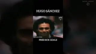 Hugo Sánchez [Free Kick Goals]
