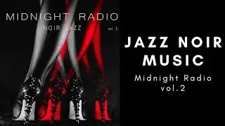 Jazz Noir Music - Midnight Radio vol. 2