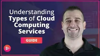Understanding Types of Cloud Computing Services