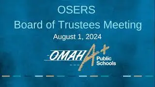 OSERS Board of Trustees Meeting 8-1-2024