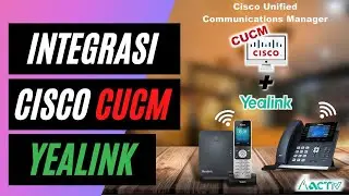 INTEGRASI 3RD PARTY YEALINK + CISCO CUCM (Cisco Unified Communications Manager)