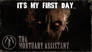 It's My First Day... (The Mortuary Assistant)