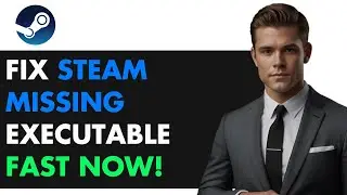 Steam Not Launching? HOW TO Fix MISSING EXECUTABLE Now!