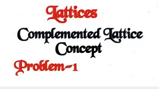 Complemented Lattice-Lattices-Example proble