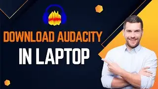 How To Download Audacity In Laptop? Best Method